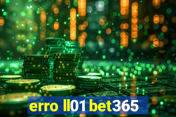 erro ll01 bet365